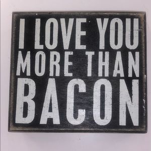 I Love You more than bacon Sign